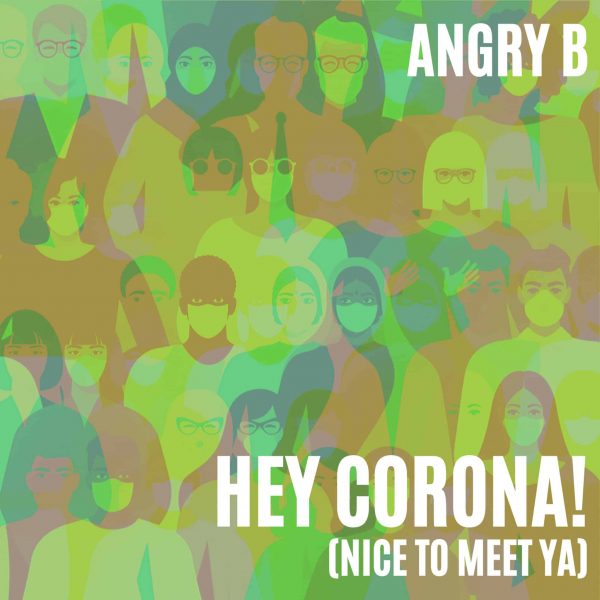 Angry B Hey Corona